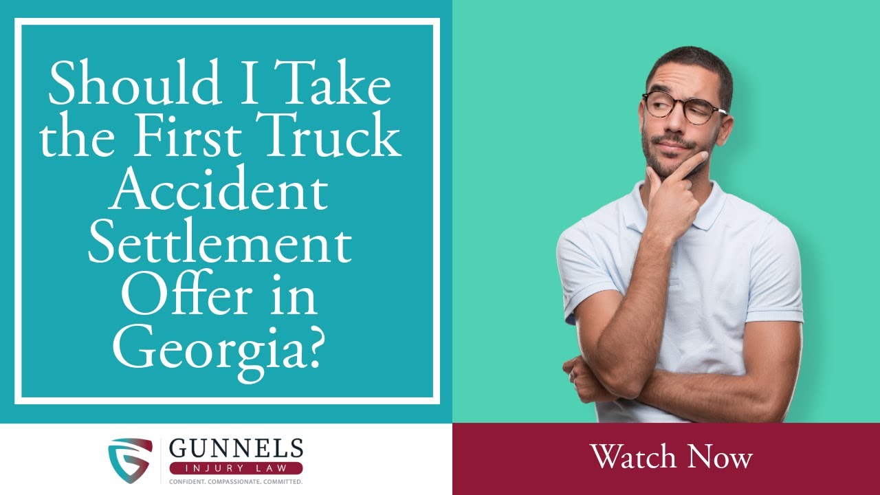 Should I Take the First Truck Accident Settlement Offer in Georgia? | Contact Gunnels Law Firm, LLC
