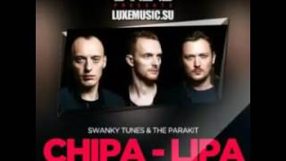 Swanky Tunes & The Parakit  Chipa Lipa (Чипа липа)
