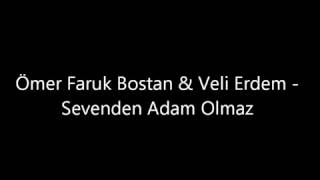 Ömer Faruk Bostan & Veli Erdem   Sevenden Adam Olmaz 2013 Resimi