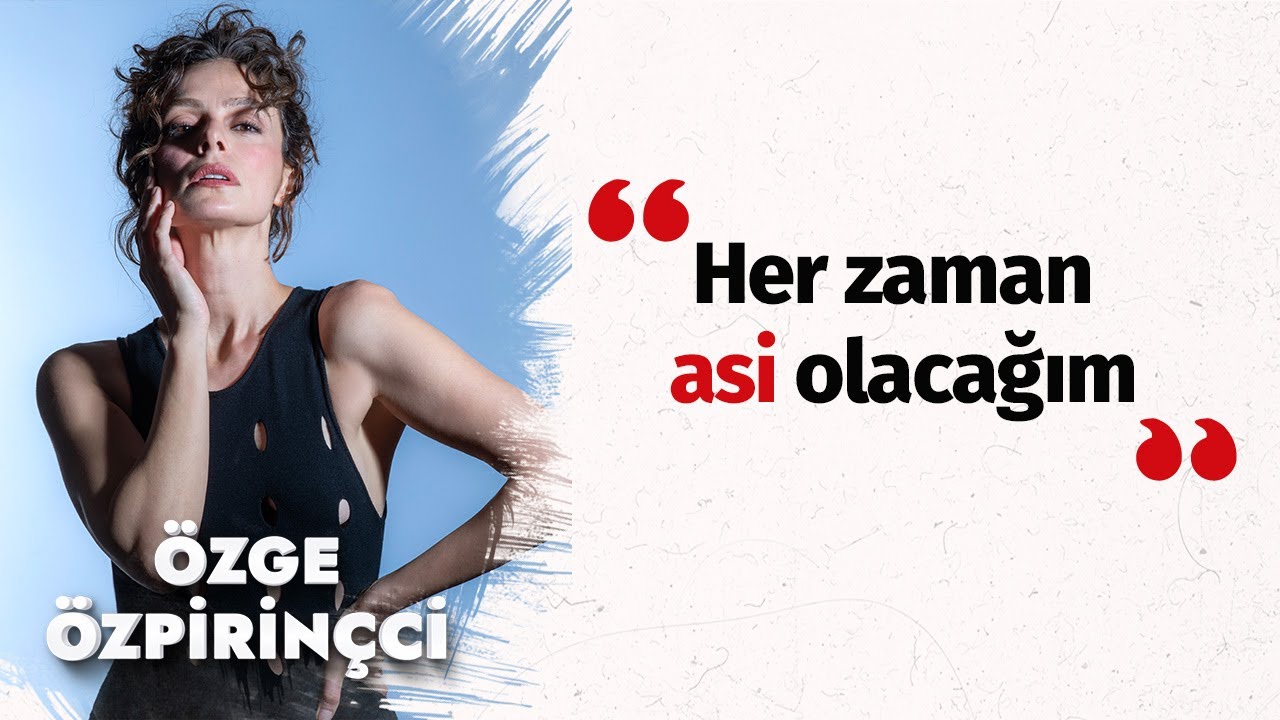 Özge Özpirinçci: 