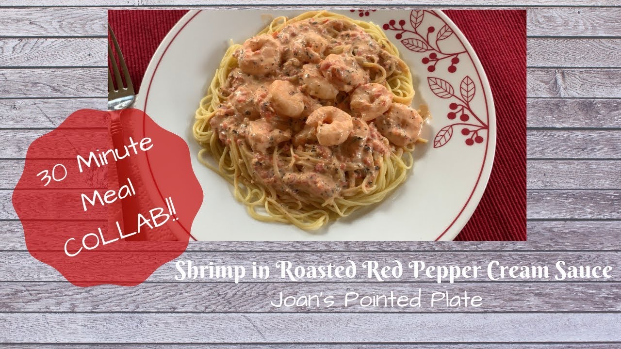 30 Minute Meal Collab!!! Shrimp in Roasted Red Pepper Cream Sauce