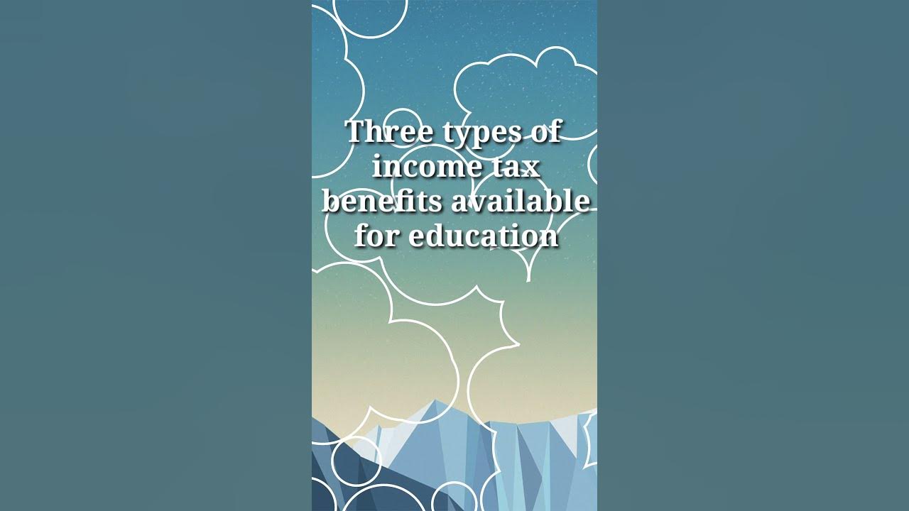three-types-of-income-tax-benefits-available-for-education-news