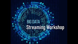 Big Data Streaming Workshop