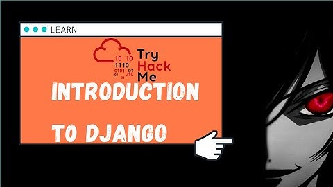 [ TryHackMe ] Introduction to Django | Walkthrough Video