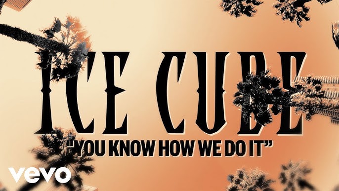 Ice Cube - You Know How We Do It (Official Lyric Video) 