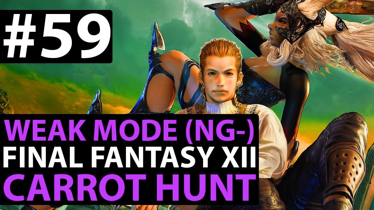 Final Fantasy 12 The Zodiac Age WEAK MODE - Carrot Hunt - New Game Minus Guide