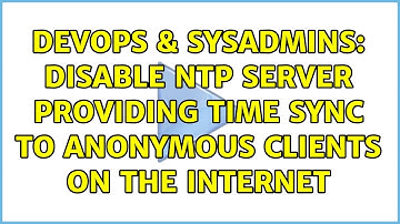 DevOps & SysAdmins: Disable NTP server providing time sync to anonymous clients on the Internet