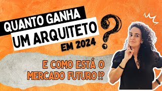 Mercado de Trabalho para Arquitetos em 2024 | Quanto Ganha um Arquiteto ?