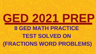 GED Math 2021 Prep | 8 Practice Test Solved on Fractions Word Problem