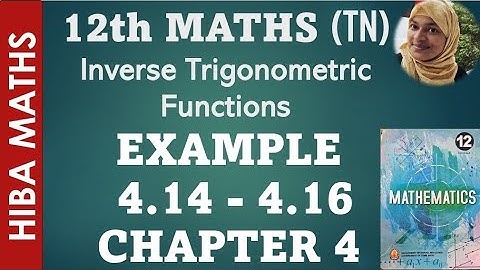 12th maths chapter 4 example 4.14 - 4.16 Inverse trignometric function hiba maths 