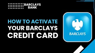 How to Activate Your Barclays Credit Card