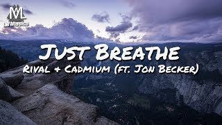 Rival & Cadmium - Just Breathe (ft. Jon Becker) (Lyrics)