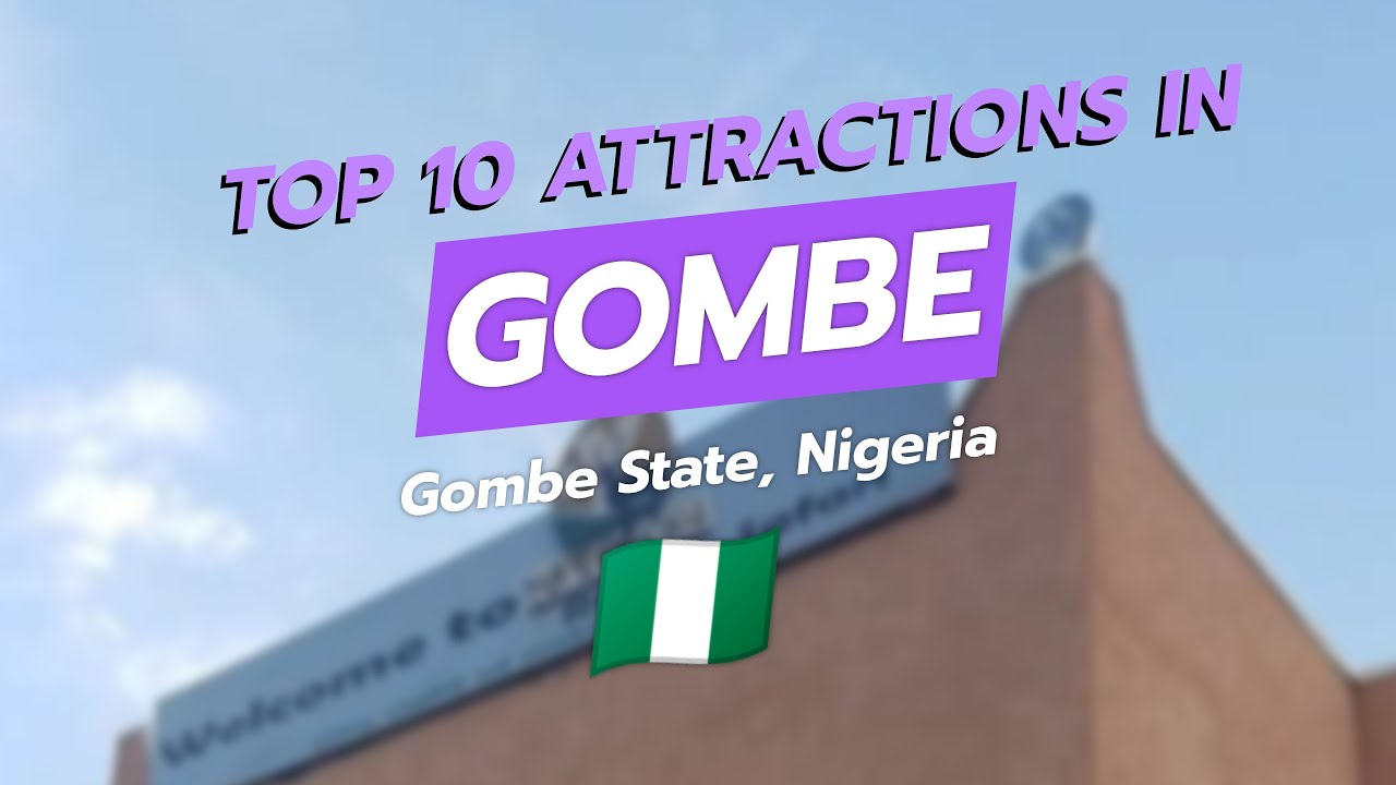 Top 10 Attractions in Gombe, Nigeria 🇳🇬✨