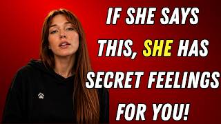 7 Secret Things She Says When Catching Feelings Wealth