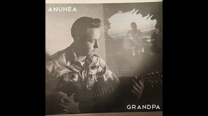 Anuhea - "Grandpa" (Audio)