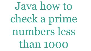 Java how to check a prime numbers less than 1000 #35
