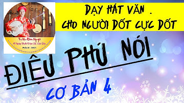 DẠY HÁT VĂN PHÚ 4 NHỊP 3 CHO NGƯỜI DỐT CỰC DỐT