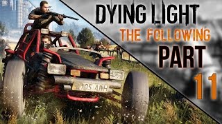 Dying Light: The Following - Let's Play - Part 11 - \