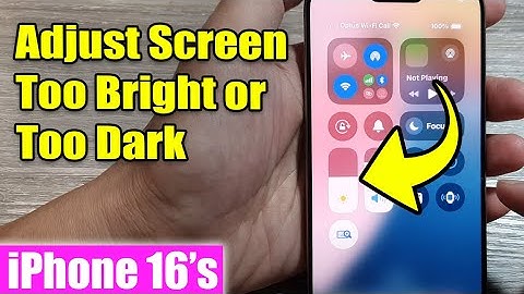 iPhone 16/16 Pro Max: How to Adjust Screen Too Bright or Too Dark