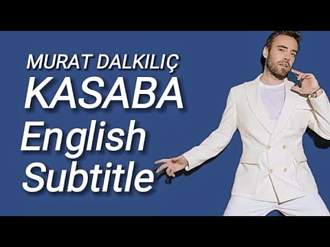 [Eng Sub] Murat Dalkılıç — Kasaba • Turkish Song/ Lyrics — Sözleri