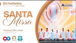 Santa Missa - Paróquia São Jorge | Curitiba PR |  27/05 - 19h