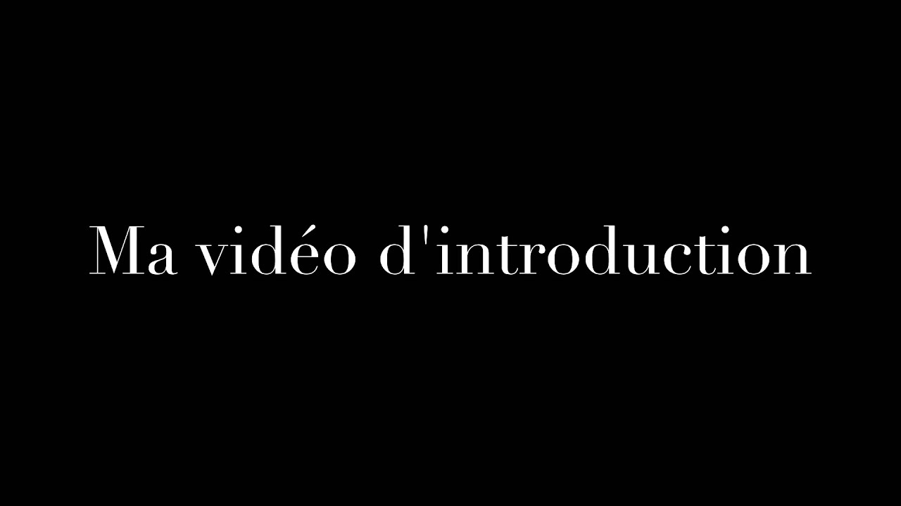 Ma vidéo d'introduction - YouTube