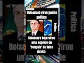 Bolsonaro virou poeira política #shorts #politica #direita #bolsonaro