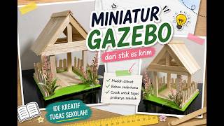 Cara Mudah Membuat Miniatur Gazebo dari Stik Es Krim | Kerajinan dari Stik Es Krim