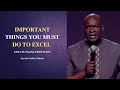 Important things you must do to excel || Apostle Joshua Selman