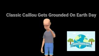 Classic Caillou Gets Grounded On Earth Day