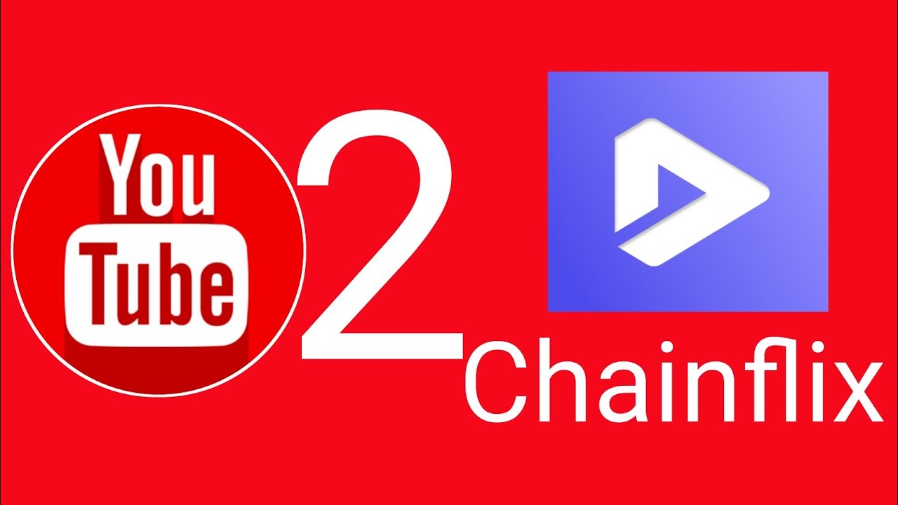 YouTube 2... Chainflix App