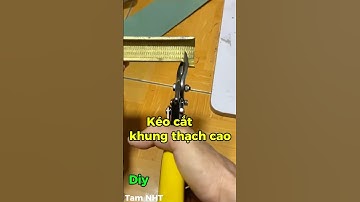 Kéo cắt tôn và khung trần thạch cao #diy #trick #tips #tamnht #keocatton