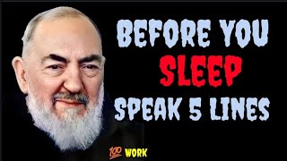 Before you sleep speak 5 lines Transformative words before sleep / Padre Pio / Motivational lines