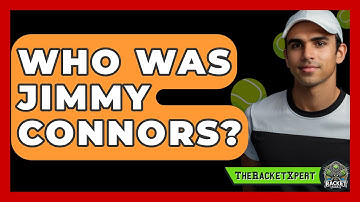 Who Was Jimmy Connors? - The Racket Xpert