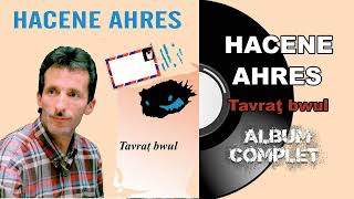 Hacene Ahres - Tavraţ bwul (Album Complet)