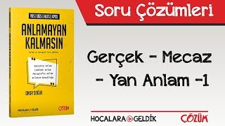Anlamayan Kalmasın - Gerçek - Mecaz - Yan Anlam -1 Soru Çözümleri