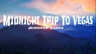 Jennifer Lopez - Midnight Trip To Vegas