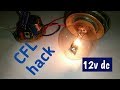 cfl circuit hack everyone should know - dc 12 volt supply