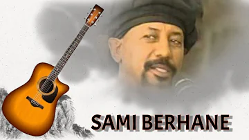 #Eritrea፡ Sami Berhane Music 🇪🇷 🎶