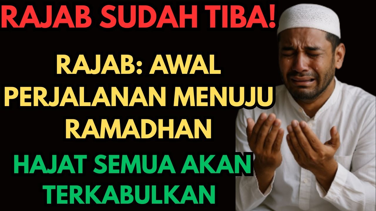 Rajab Sudah Tiba! Keutamaan Bulan Rajab & Doa Mustajab | Tangisan Doa Sambut Ramadhan 🤲✨