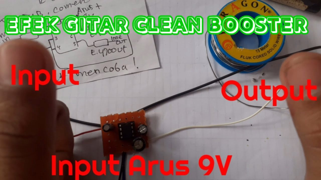 Tutorial Cara Membuat Efek Gitar Listrik |Clean Booster 1 IC | Dengan ...