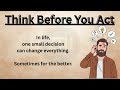 Think Before You Act | A Story That Will Change Your Decisions #motivation