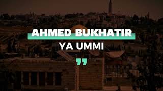 Ahmed Bukhatir|ya Ummi screenshot 2