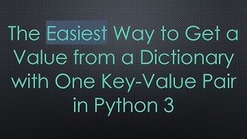 The Easiest Way to Get a Value from a Dictionary with One Key-Value Pair in Python 3