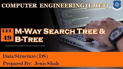 Lec_49-M Way Search Tree B Tree | Data Structures | Computer Engineering