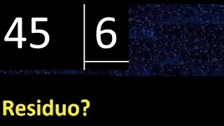 Dividir 45 entre 6 , residuo , es exacta o inexacta la division , cociente dividendo divisor 