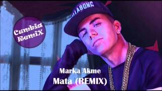 Marka Akme - Mata [REMIX] | Juampii DJ