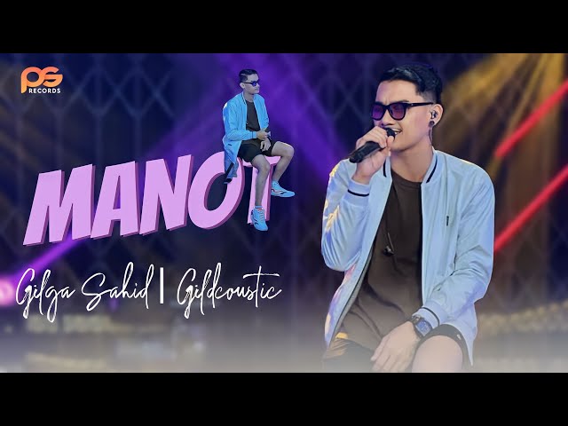 Manot - Gilga Sahid | Gildcoustic (Lirik Music Video) class=