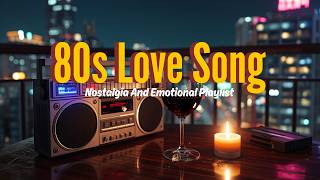 80s LATE NIGHT MELANCHOLY 🌃 Best Emotional Love Songs & Nostalgic Power Ballads