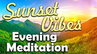 EVENING MEDITATION 'Sunset Vibes'. RELAX, Calm & Release The Day. Recharge Your Energies.